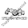 I still play with dice!